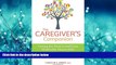 Choose Book The Caregiver s Companion: Caring for Your Loved One Medically, Financially and