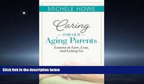 Popular Book Caring for Our Aging Parents: Lessons in Love, Loss and Letting Go