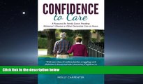 For you Confidence to Care [U.K. Edition]: A Resource for Family Caregivers Providing Alzheimer s