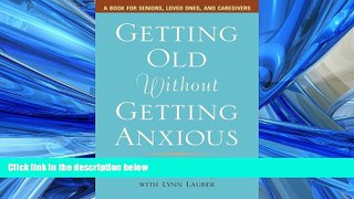 Choose Book Getting Old without Getting Anxious: A Book for Seniors, Loved Ones, and Caregivers