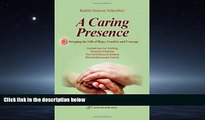 Choose Book A Caring Presence Bringing the Gift of Hope, Comfort and Courage