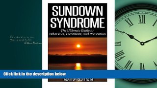 For you Sundown Syndrome: The Ultimate Guide to What It Is, Treatment, and Prevention