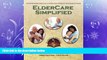 For you ElderCare Simplified: A Comprehensive Manual to Guide You Through the Stages of Aging