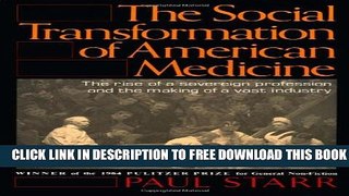 New Book The Social Transformation of American Medicine: The rise of a sovereign profession and
