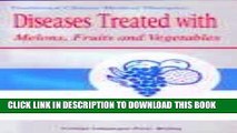 [PDF] Diseases Treated with Melons, Fruits and Vegetables: Traditional Chinese Medical Therapies