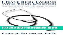 [PDF] I Have Been Talking with Your Doctor: Fifty Doctors Talk about the Healthcare Crisis and the
