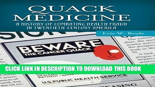 New Book Quack Medicine: A History of Combating Health Fraud in Twentieth-Century America (Healing