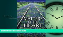 For you Matters Of The Heart: A Journey in Caring For Aging Loved Ones