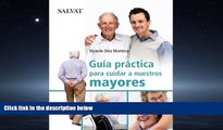 For you Guia practica para cuidar a nuestros mayores / Practical Guide to care for our elders