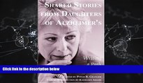 Online eBook Shared Stories from Daughters of Alzheimer s: Writing a Path to Peace