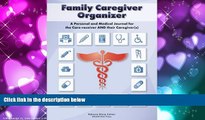 Online eBook Family Caregiver Organizer: A Personal and Medical Journal for Care-receivers and