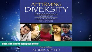 FREE DOWNLOAD  Affirming Diversity: The Sociopolitical Context of Multicultural Education, Fourth