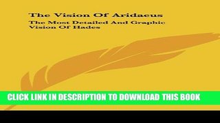 [PDF] The Vision Of Aridaeus: The Most Detailed And Graphic Vision Of Hades Full Online
