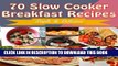 [PDF] Slow Cooker: 70 Delicious Slow Cooker Breakfast Recipes - Slow Cooker Recipes for Easy Meals