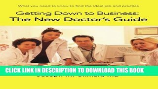 New Book Getting Down to Business: The New Doctor s Guide: What you need to know to find the ideal