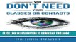 New Book You Don t Need Your Glasses or Contacts: Natural Ways to Correct Your Vision Without