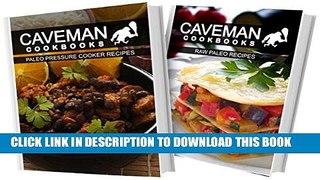 [PDF] Paleo Pressure Cooker Recipes and Raw Paleo Recipe: 2 Book Combo (Caveman Cookbooks) Full