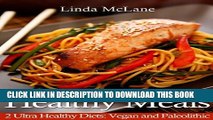 [PDF] Healthy Meals: 2 Ultra Healthy Diets: Vegan and Paleolithic Popular Collection