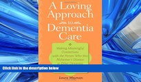 eBook Download A Loving Approach to Dementia Care: Making Meaningful Connections with the Person