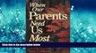 Enjoyed Read When Our Parents Need Us Most: Loving Care in the Aging Years