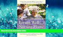 Popular Book Living Well in a Nursing Home: Everything You and Your Folks Need to Know