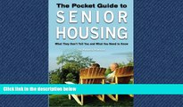 For you The Pocket Guide to Senior Housing: What they don t tell you and what you need to know