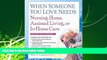 For you When Someone You Love Needs Nursing Home, Assisted Living, or In-Home Care