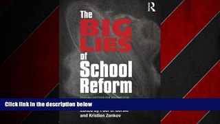 READ book  The Big Lies of School Reform: Finding Better Solutions for the Future of Public