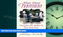 Choose Book What About Mother?: Caring For Our Mothers In Their Final Years