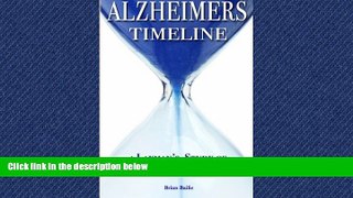 For you Alzheimer s Timeline: A Layman s Study of Dementia in the Family