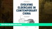 Choose Book Evolving Eldercare in Contemporary China: Two Generations, One Decision (Series in