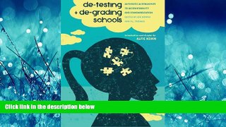 FREE PDF  De-Testing and De-Grading Schools: Authentic Alternatives to Accountability and