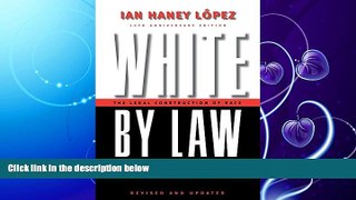 FULL ONLINE  White by Law 10th Anniversary Edition: The Legal Construction of Race (Critical