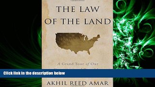 read here  The Law of the Land: A Grand Tour of Our Constitutional Republic