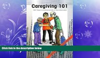 Choose Book Caregiving 101: 101 Easy-to-Understand bits of Vital Information
