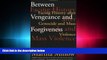 read here  Between Vengeance and Forgiveness: Facing History after Genocide and Mass Violence