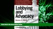 FULL ONLINE  Lobbying and Advocacy: Winning Strategies, Resources, Recommendations, Ethics and