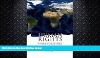 read here  Human Rights: A Political and Cultural Critique (Pennsylvania Studies in Human Rights)