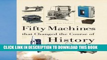 Collection Book Fifty Machines that Changed the Course of History (Fifty Things That Changed the