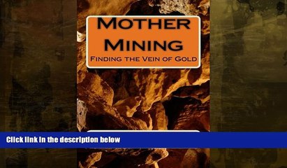 Enjoyed Read Mother Mining: Looking for a Vein of Gold