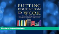 FREE DOWNLOAD  Putting Education to Work: How Cristo Rey High Schools Are Transforming Urban