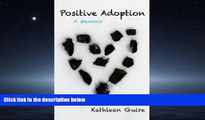 Enjoyed Read Positive Adoption: A Memoir