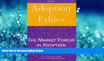 Popular Book Adoption and Ethics: The Market Forces in Adoption (Adoption and Ethics Series)