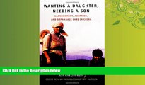 Popular Book Wanting a Daughter, Needing a Son: Abandonment, Adoption, and Orphanage Care in China