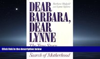 Popular Book Dear Barbara, Dear Lynne: The True Story of Two Women in Search of Motherhood