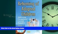 For you Rehoming of Adopted Children: Addressing Unregulated Custody Transfers