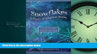 For you Snowflakes: A Flurry of Adoption Stories- By, For and About Children and Teens