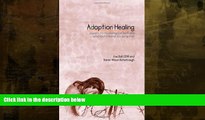 Enjoyed Read Adoption Healing... A Path to Recovery for Mothers Who Lost Children to Adoption