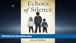For you Echoes of Silence: Letters to a Drug Addicted Mother from the Woman Who Took Her Place