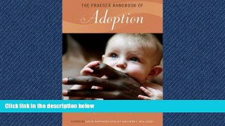 For you The Praeger Handbook of Adoption [2 volumes] (v. 1 and 2)